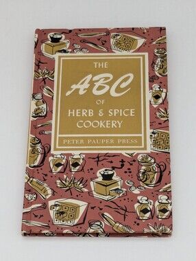 Vintage Copy - The ABC of Herb & Spice Cookery, 1957, Hardbound with Dust Jacket